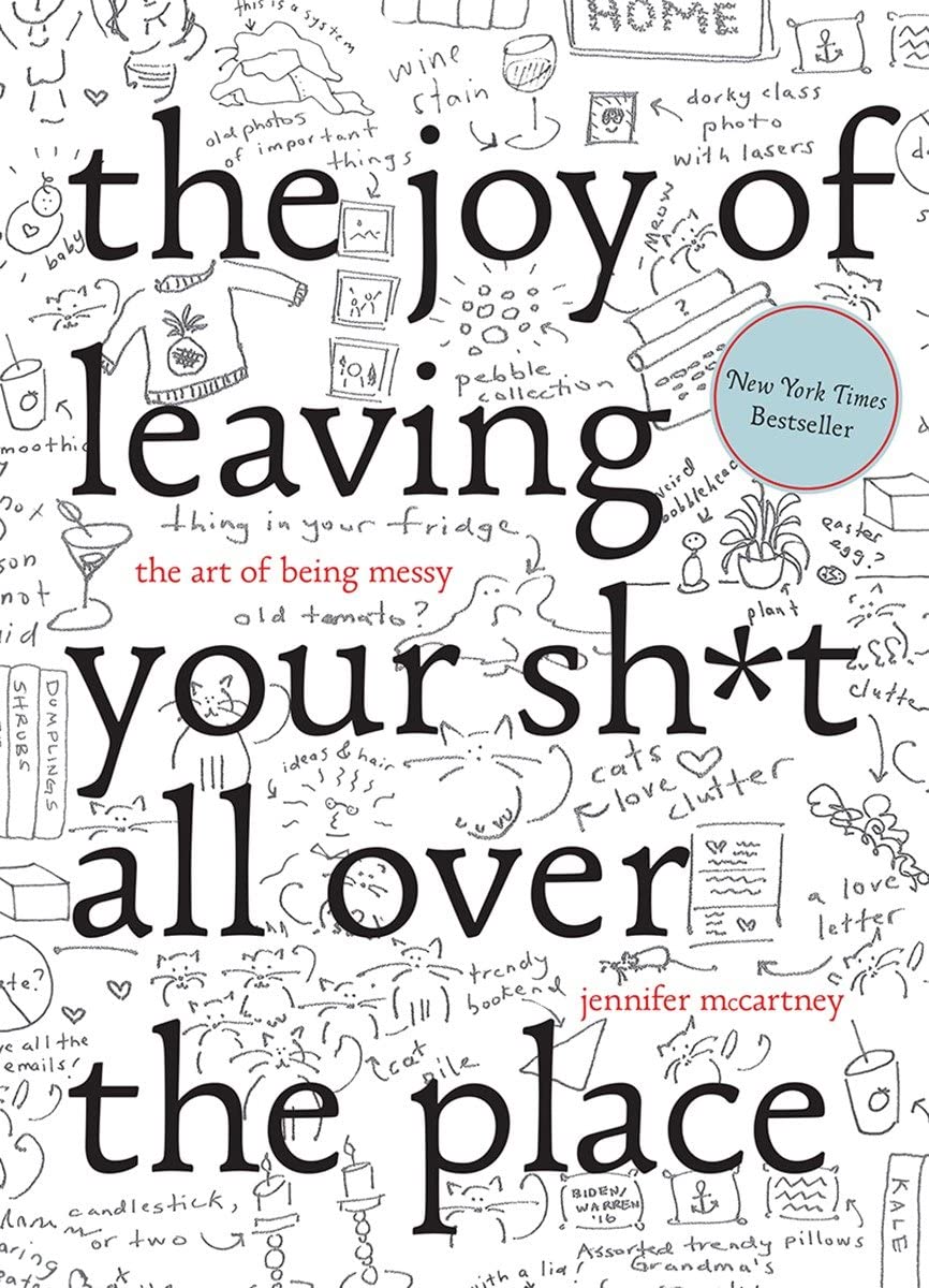 The Joy of Leaving Your Sh*t All Over The Place