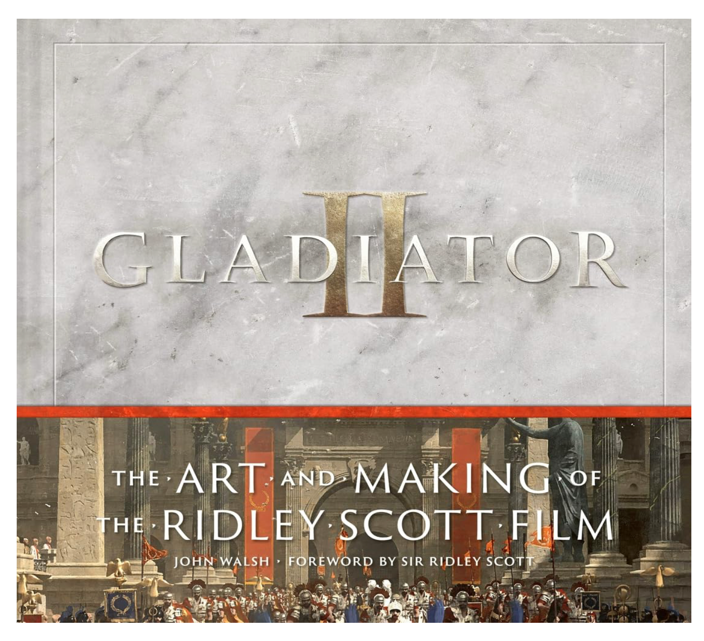 Gladiator II: The Art of Making the Ridley Scott Film