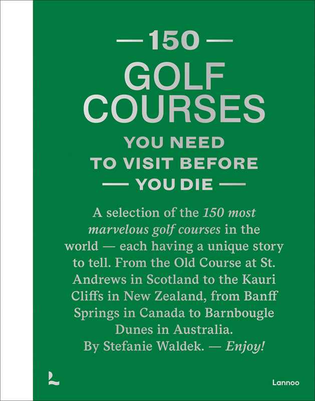 150 Golf Courses You Need To Visit Before You Die - XL Edition