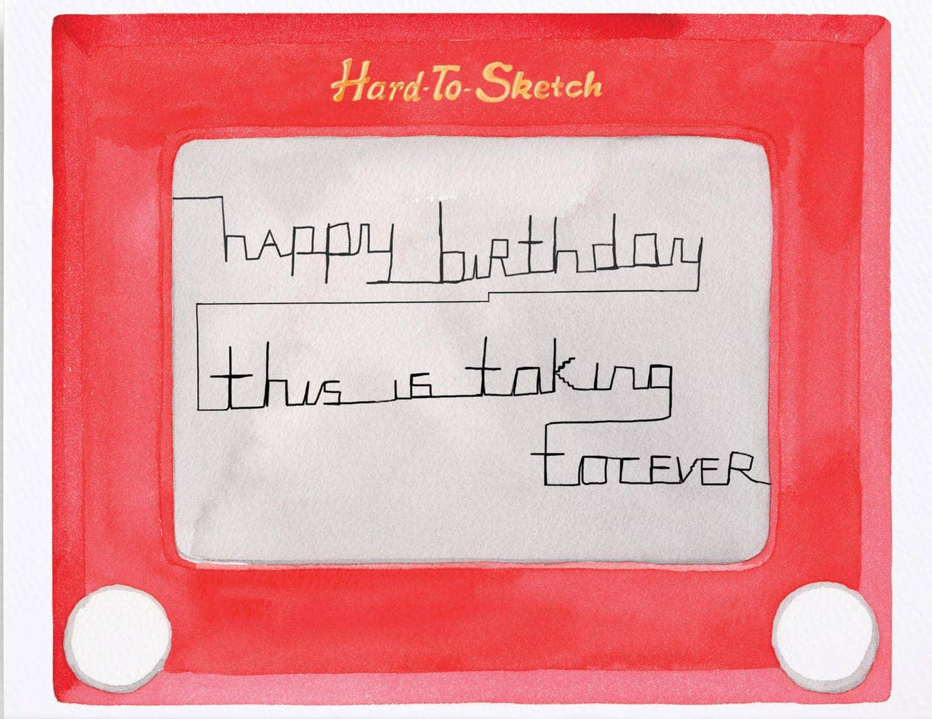Greeting card with 'Happy birthday, this is taking forever' text on a white background