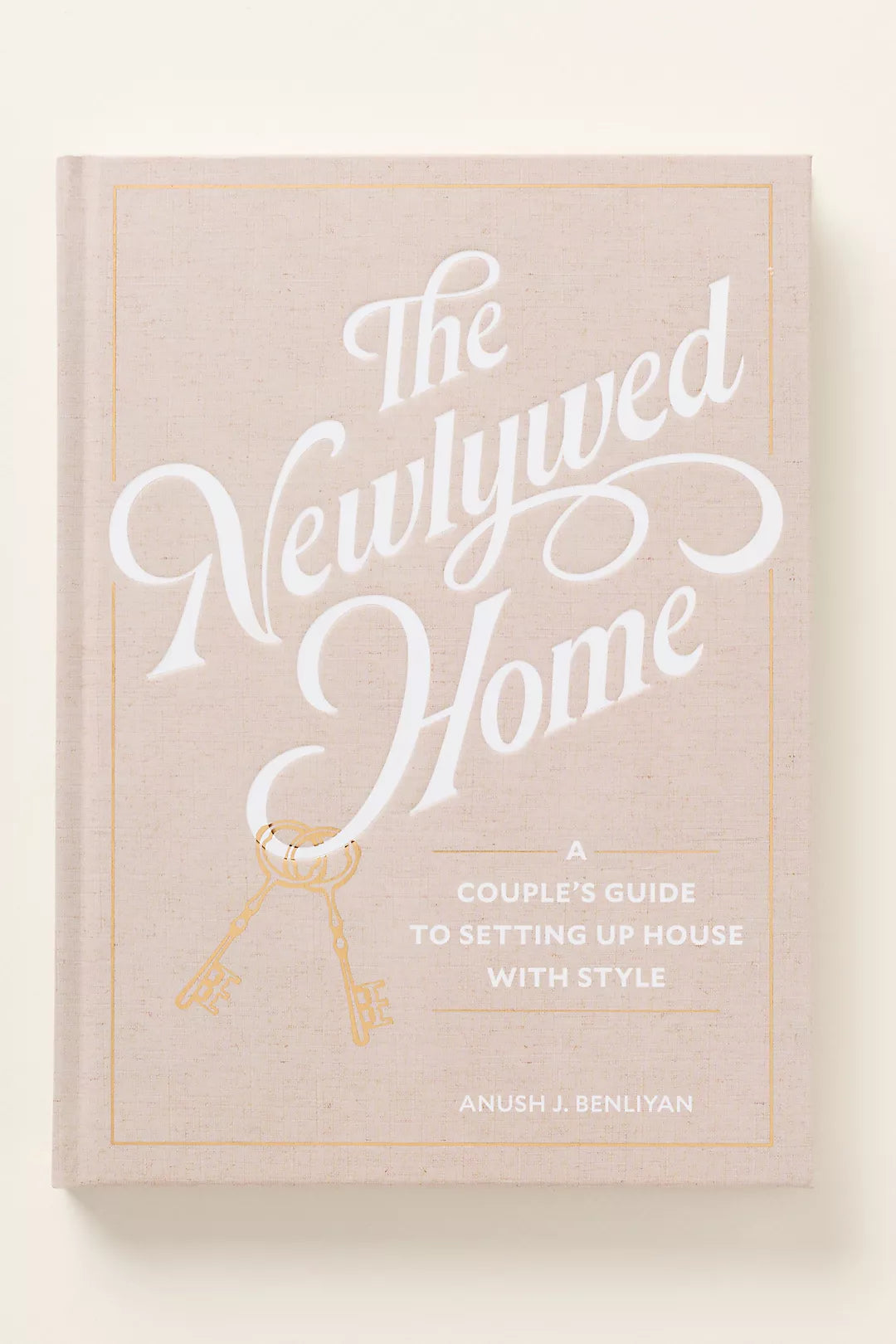 The Newlywed Home: A Couple's Guide to Setting Up House with Style