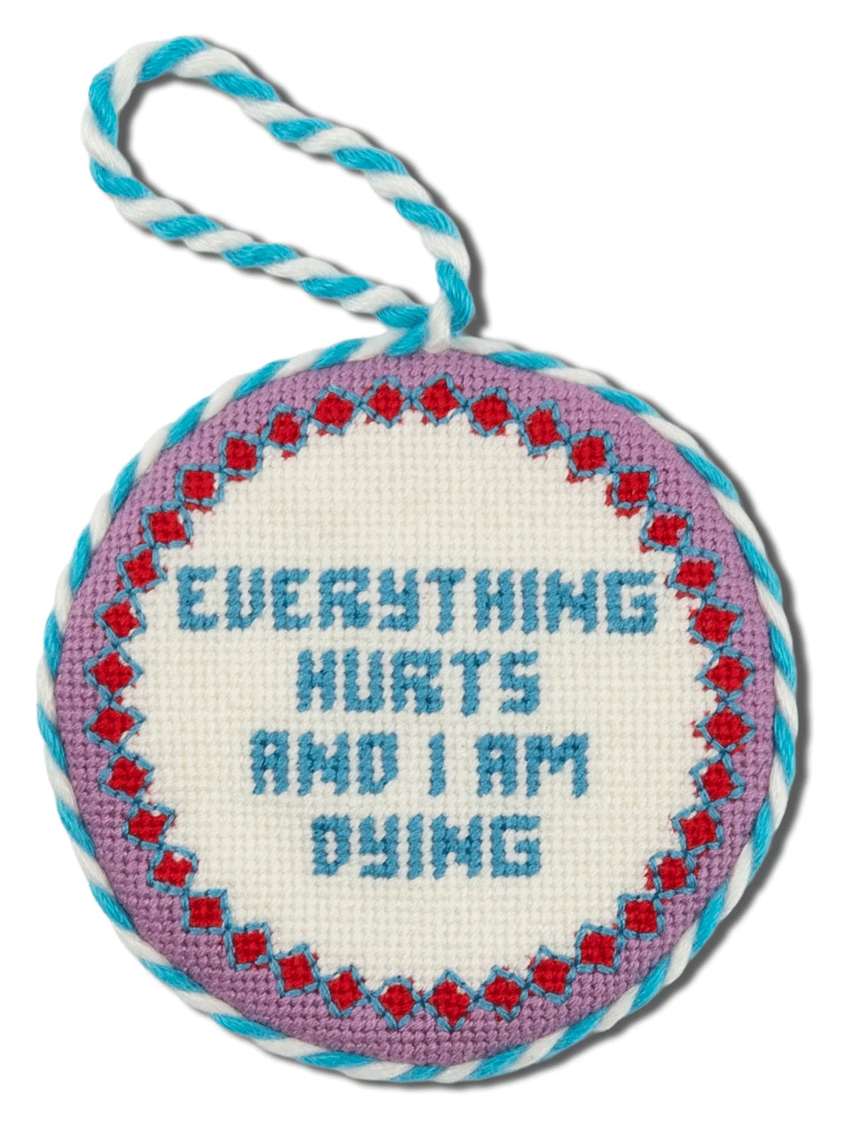 Everything Hurts Needlepoint Ornament