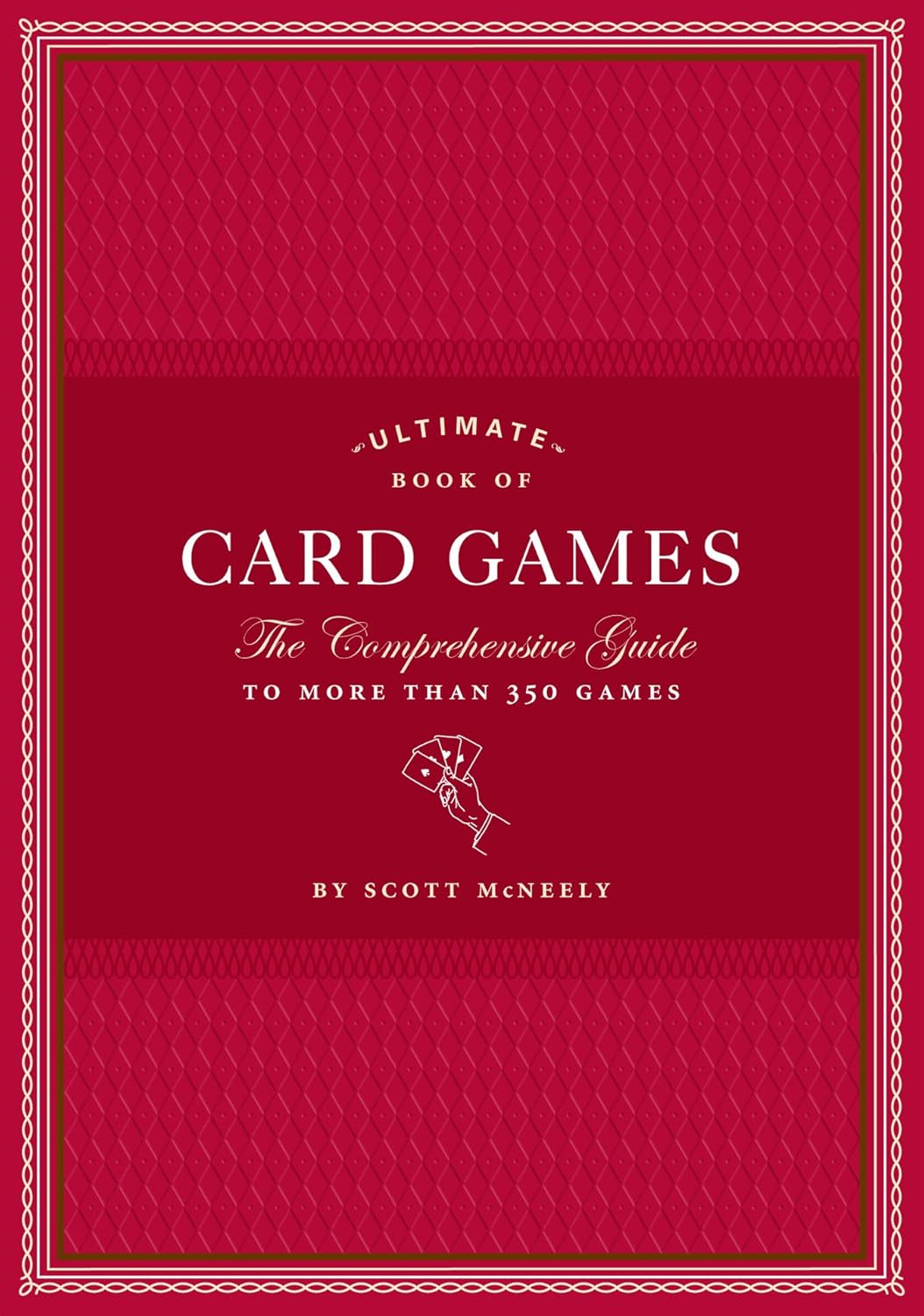 Ultimate Book of Card Games: The Comprehensive Guide to More than 350 Games