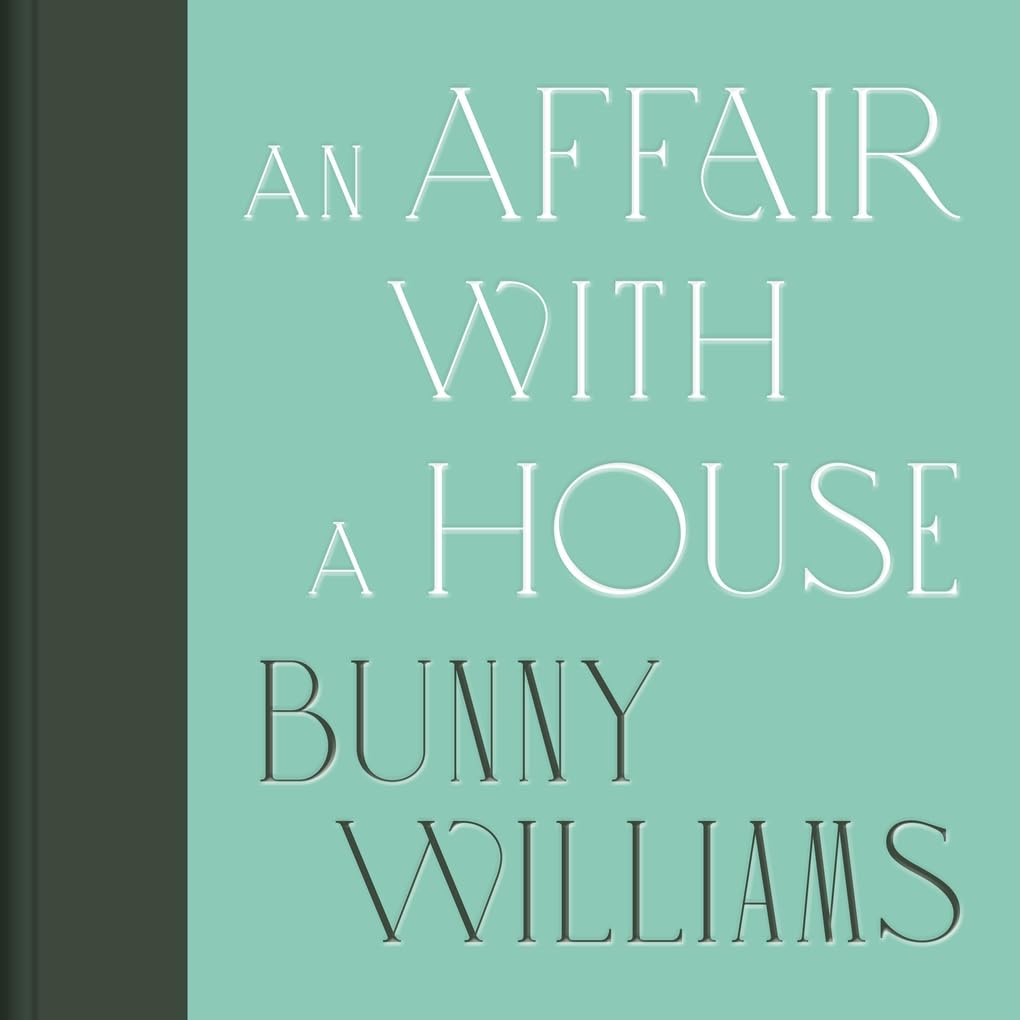 An Affair With A House (Collector's Edition) - Bunny Williams