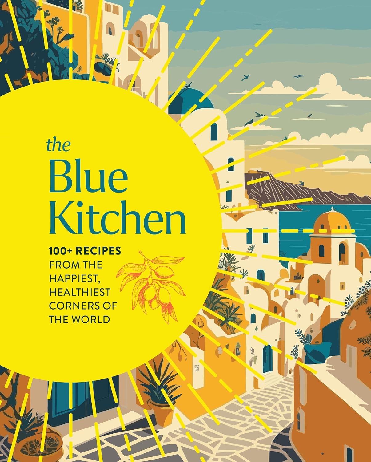 The Blue Kitchen 100+ recipes from the happiest, healthiest corners of the world