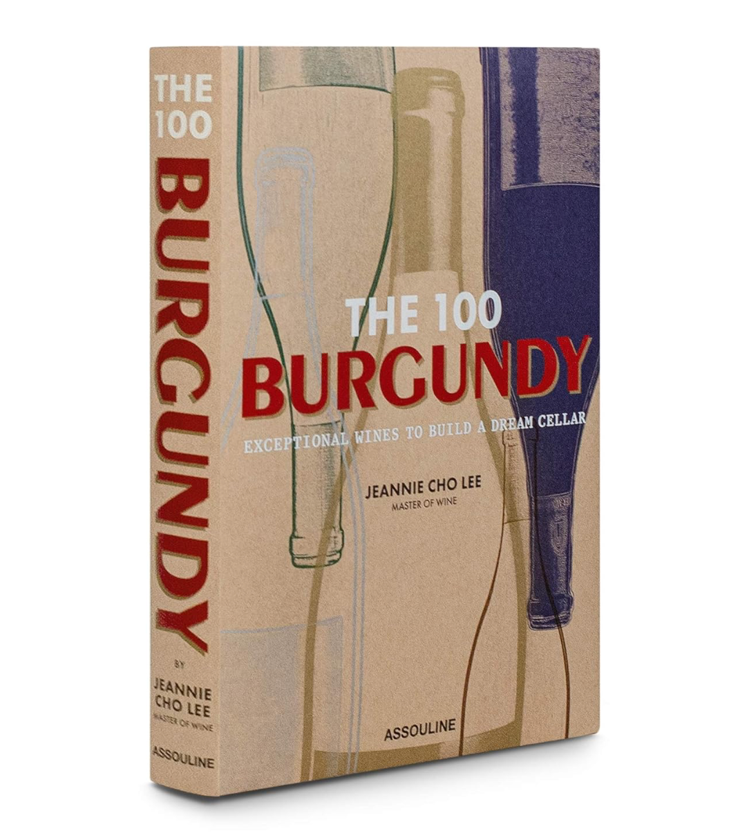 The 100 Burgundy: Exceptional Wines to Build a Dream Cellar