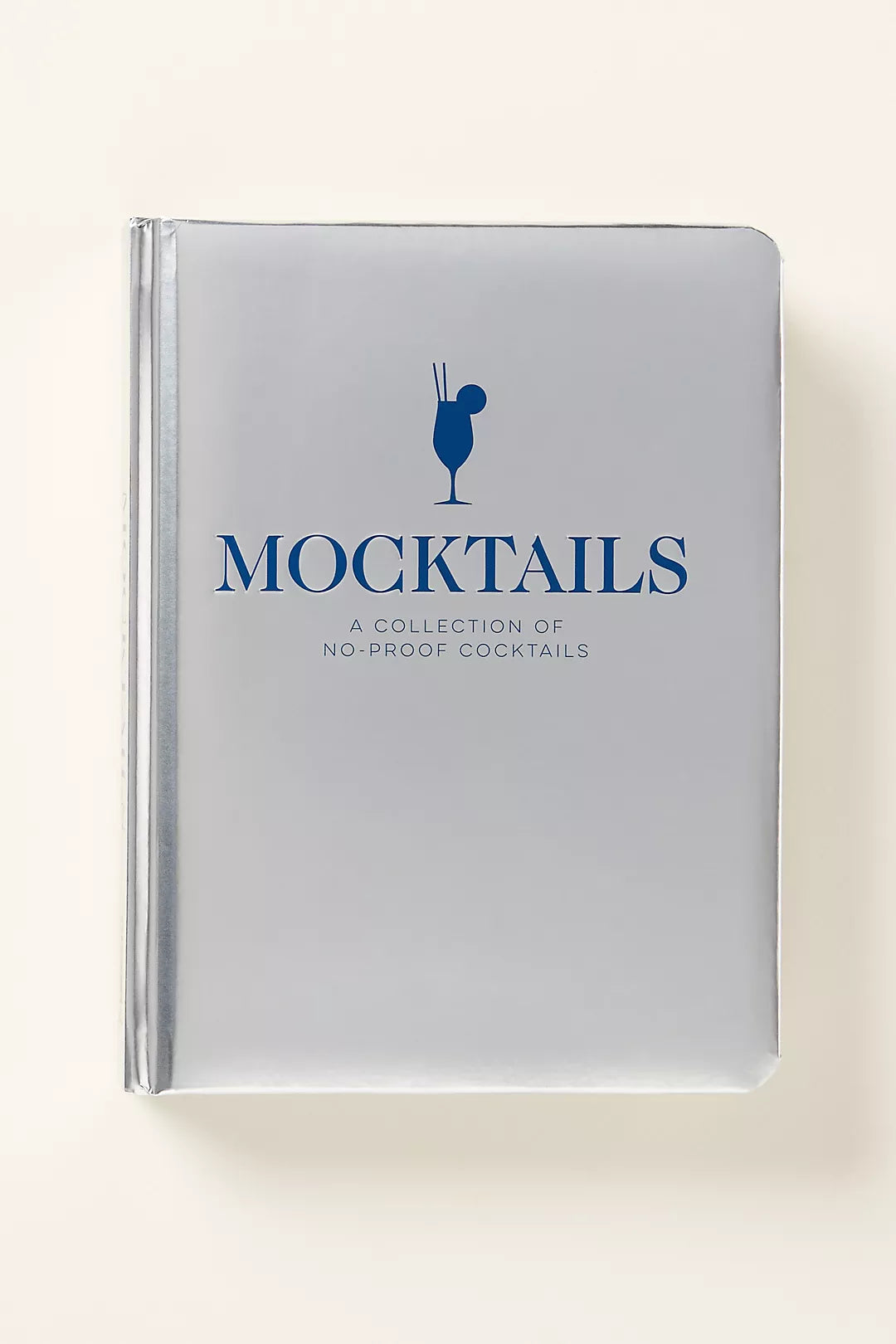 Mocktails: A Collection of Low-Proof, No-Proof Cocktails