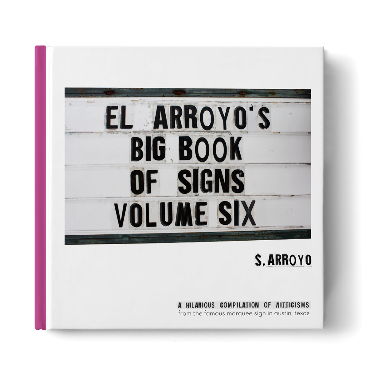 El Arroyo's Big Book of Signs Volume Six