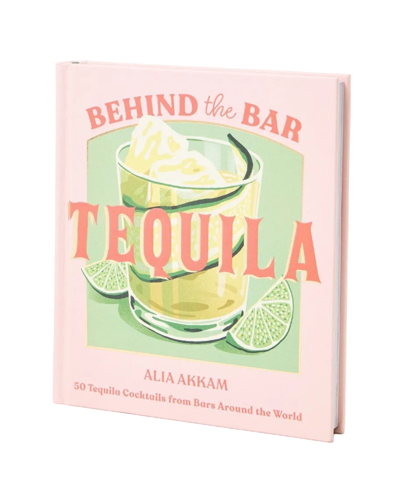 A book titled 'Behind the Bar Tequila' by Alia Akram, featuring a light pink cover with an illustration of a tequila glass and lime slices, set against a plain white background.