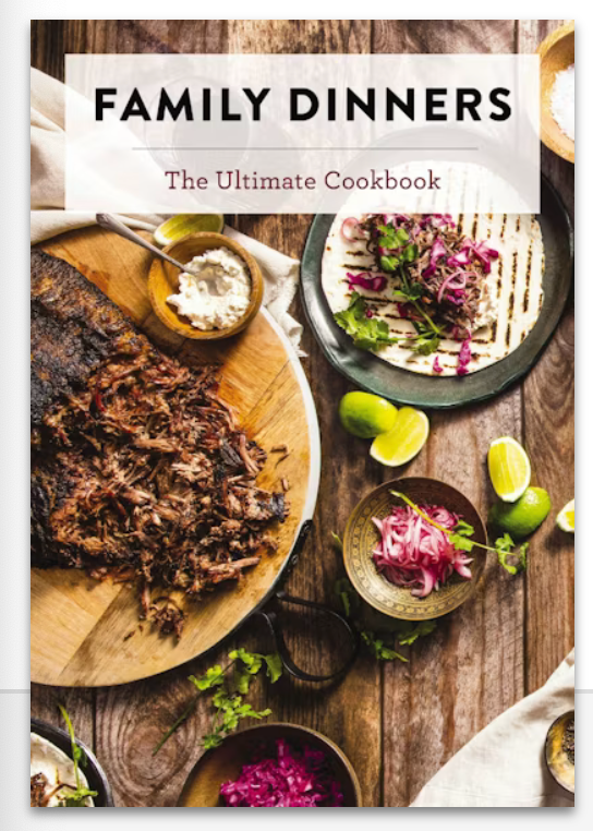 Family Dinners: The Ultimate Cookbook