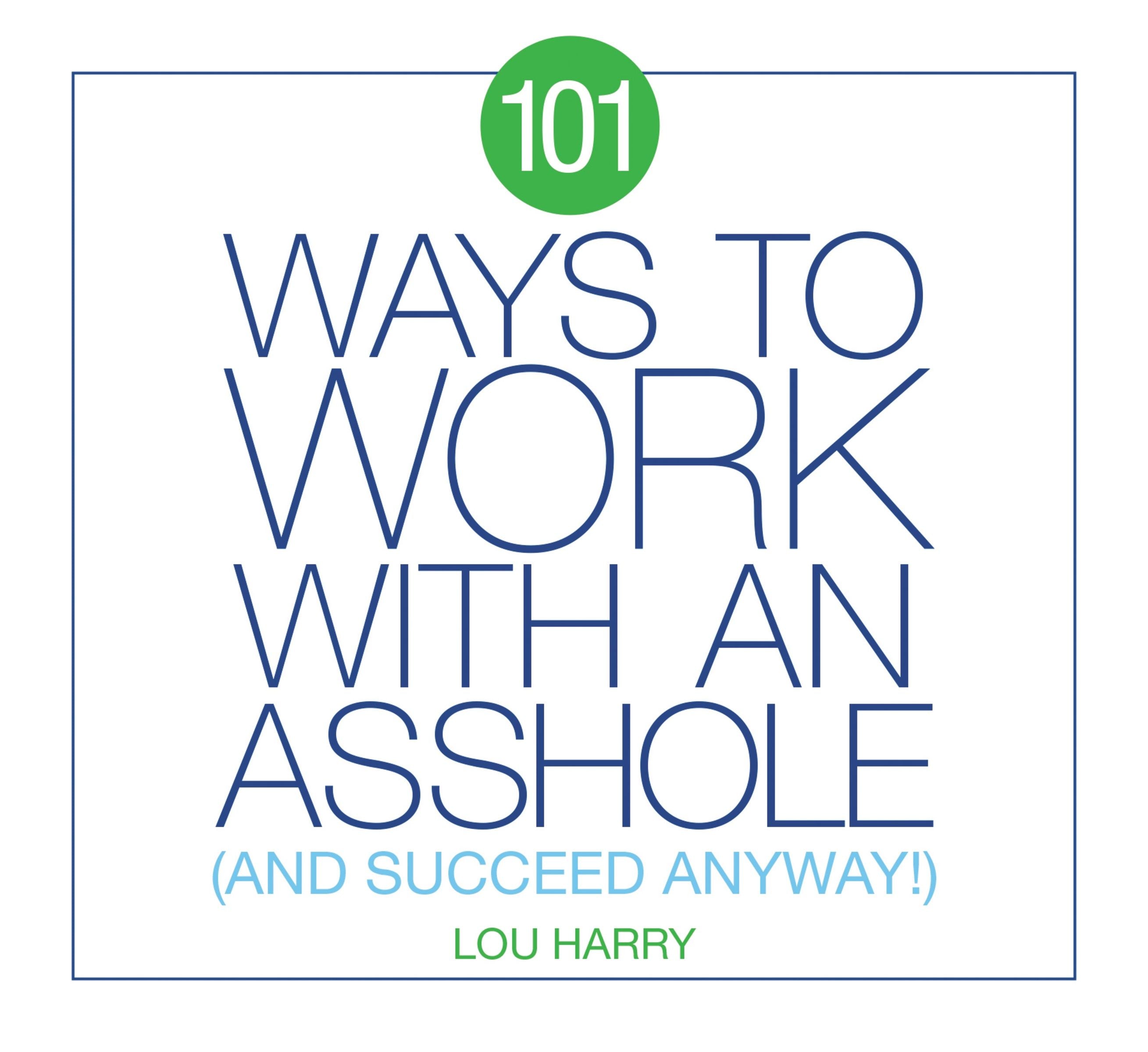 101 Ways to work with an Asshole