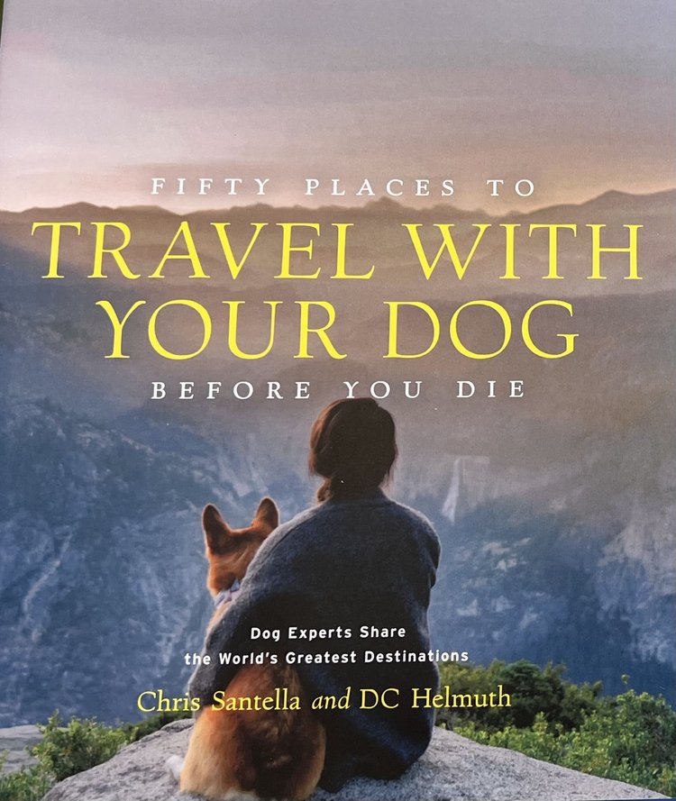 Fifty Places to Travel with Your Dog Before You Die