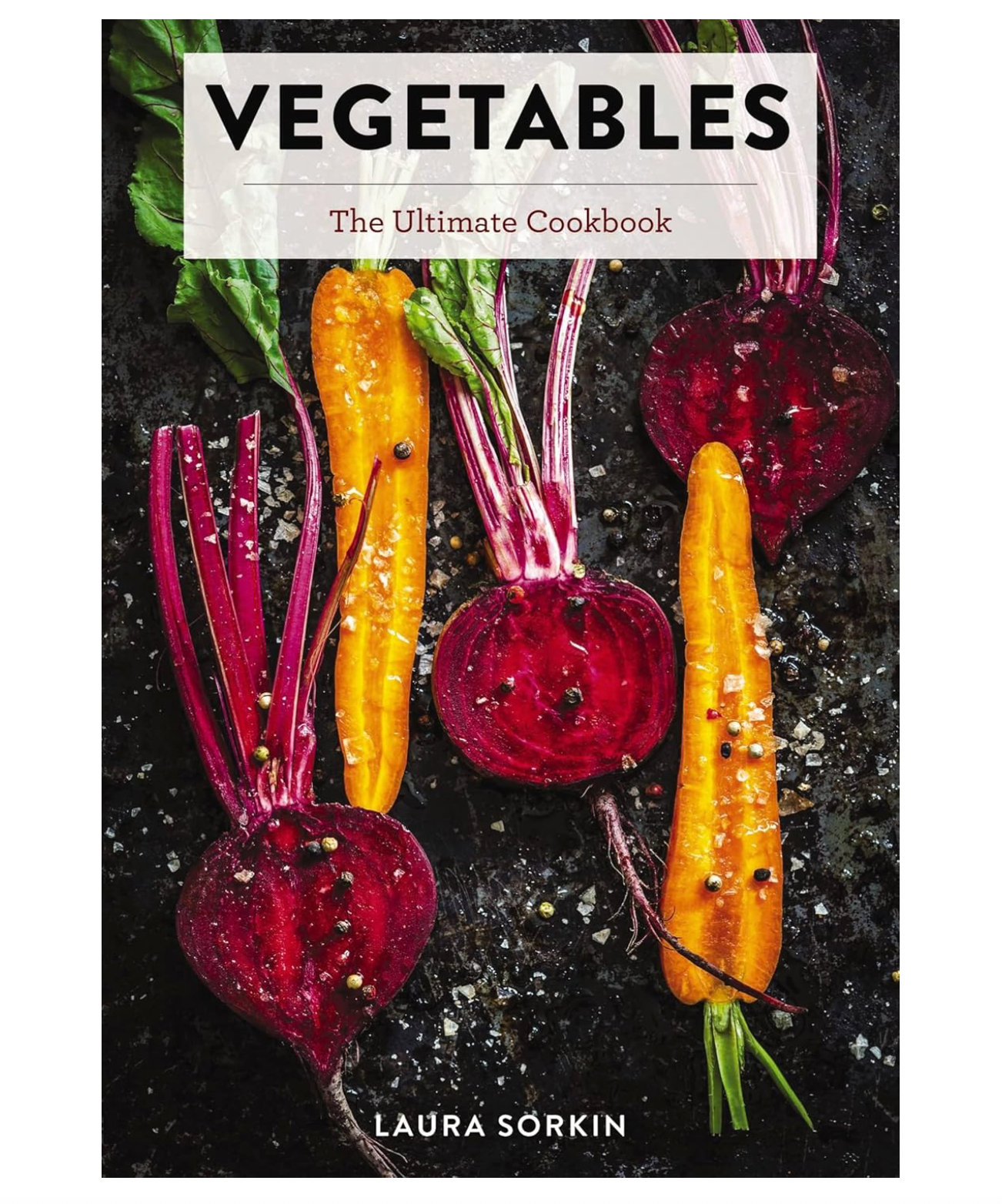 Vegetables: The Ultimate Cookbook