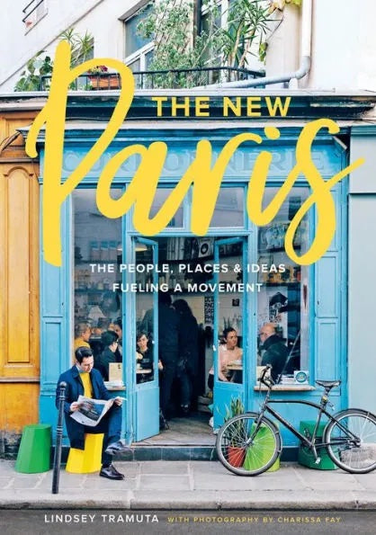 New Paris: The People, places & ideas fueling a movement