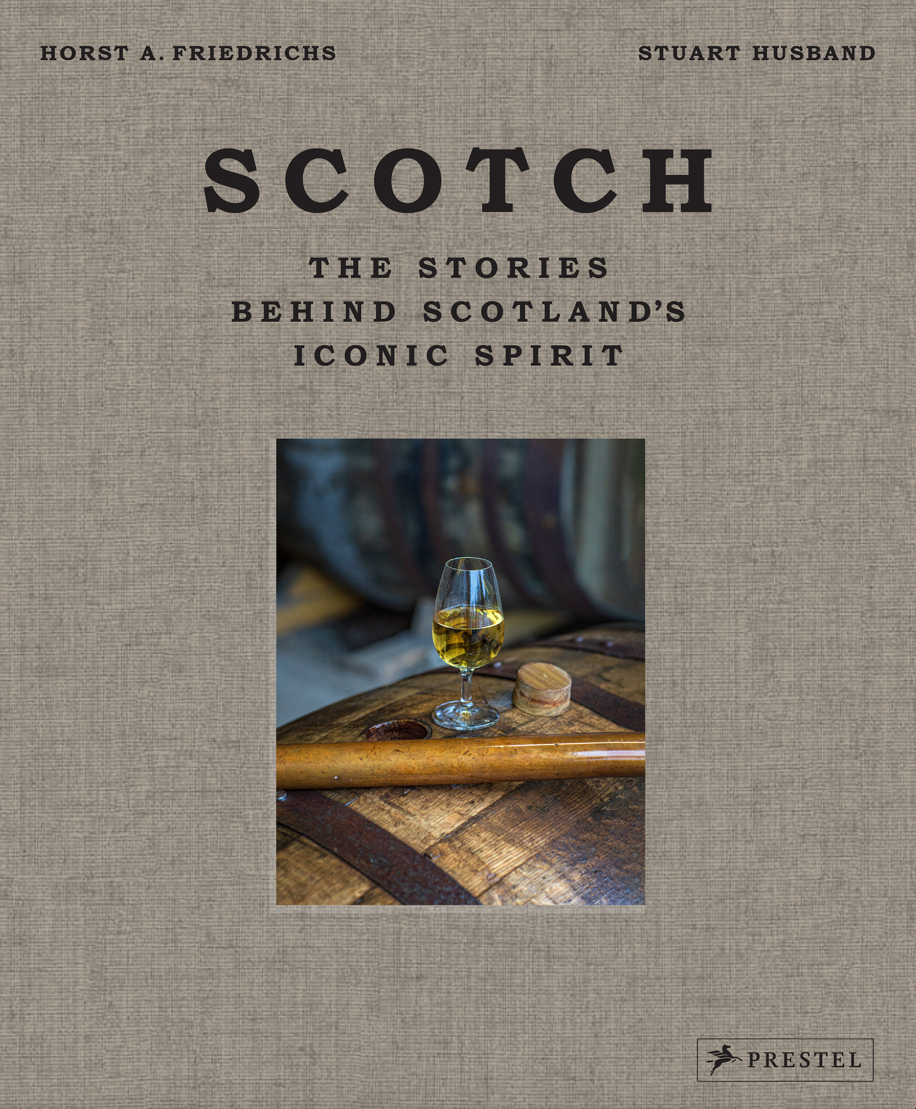 SCOTCH The Stories Behind Scotland's Iconic Spirit