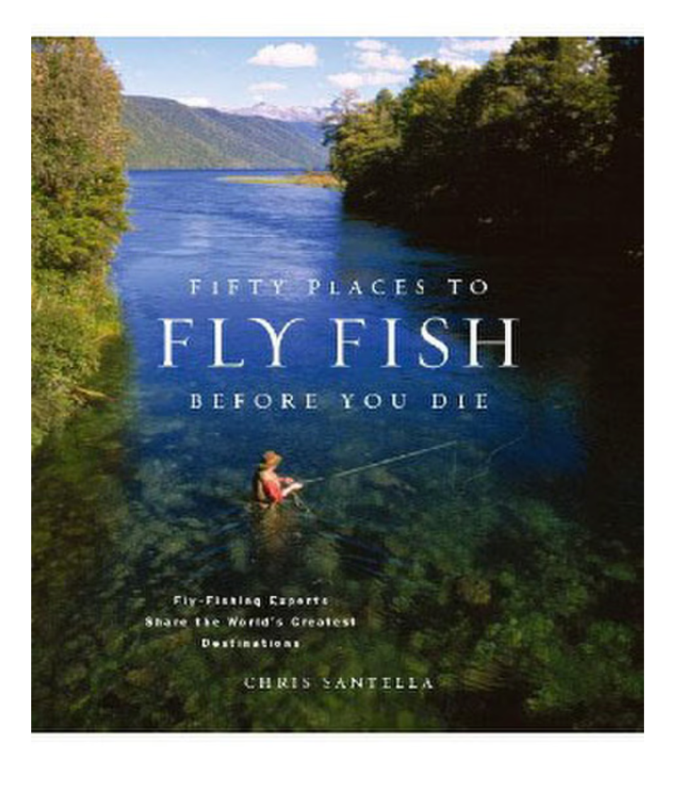 Fifty Places to Fly Fish Before you Die