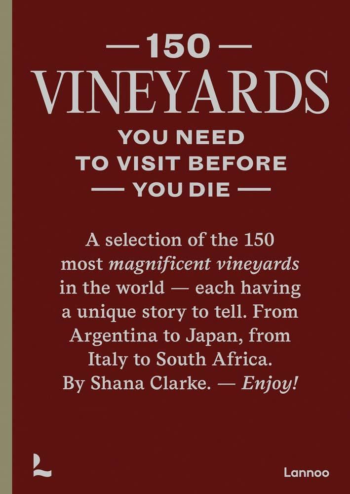 Book cover of '150 Vineyards You Need to Visit Before You Die' by Shana Clarke with a maroon background and gold border.