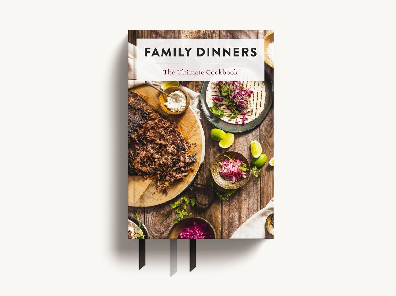 Family Dinners: The Ultimate Cookbook
